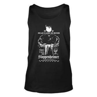 Head Game So Bomb They Call Me Sloppenheimer Unisex Tank Top | Mazezy UK
