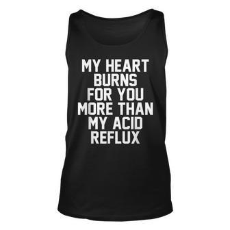 My Heart Burns For You More Than My Acid Reflux Tank Top | Mazezy