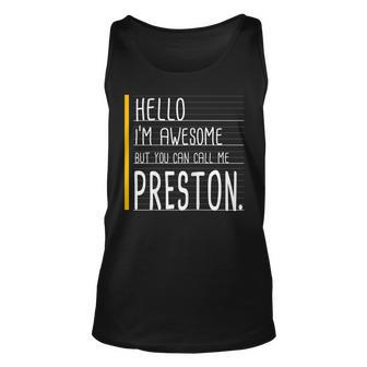 Hello Im Awesome But Call Me Preston White Funny Men Name Unisex Tank Top | Mazezy