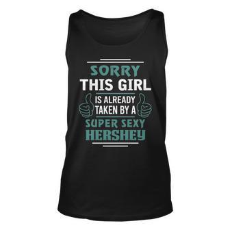 Hershey Name Gift This Girl Is Already Taken By A Super Sexy Hershey Unisex Tank Top - Seseable