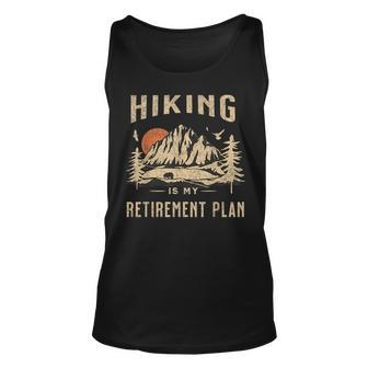 Hiking Is My Retirement Plan Funny Hiking Unisex Tank Top | Mazezy