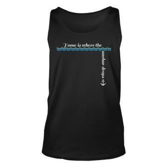Home Is Where The Anchor Drops Sailing Sailor Yacht Nautical Tank Top | Mazezy