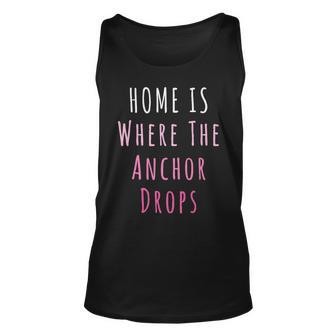 Home Is Where The Anchor Drops Boating Unisex Tank Top | Mazezy