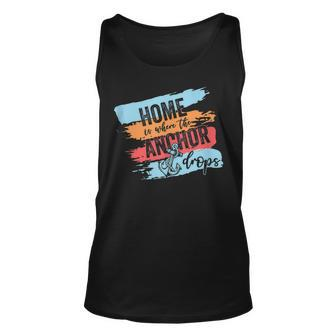 Home Is Where The Anchor Drops - Cruise Ship Gift Unisex Tank Top | Mazezy
