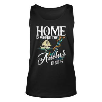 Home Is Where The Anchor Drops Sailboat Sailor Unisex Tank Top | Mazezy
