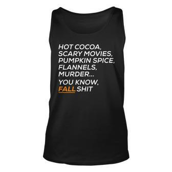 Hot Cocoa Scary Movies Pumpkin Spice Flannels Fall Shit Unisex Tank Top | Mazezy