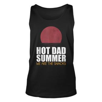 Hot Dad Summer We Are The Snacks Fathers Day Apparel For Dad Tank Top | Mazezy