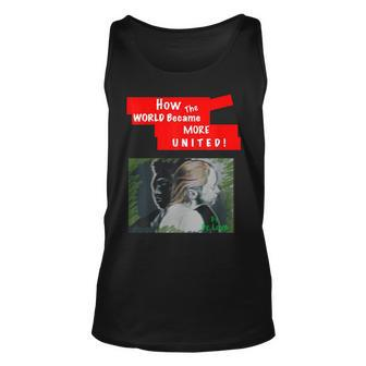 How The World Became More United Unisex Tank Top - Thegiftio UK