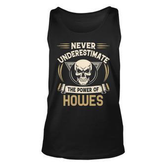 Howes Name Gift Never Underestimate The Power Of Howes V2 Unisex Tank Top - Seseable