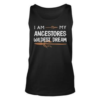 I Am My Ancestors Wildest Dream African American - I Am My Ancestors Wildest Dream African American Unisex Tank Top - Monsterry DE
