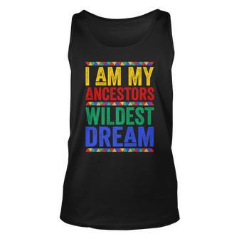 I Am My Ancestors Wildest Dream Black History Month Gift Gift For Women Unisex Tank Top - Thegiftio UK