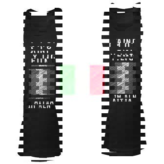 I Am Not Yelling Im Just Speaking Italian Flag Humor Unisex Tank Top | Mazezy