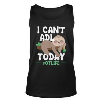 I Cant Adl Today - Occupational Therapist Therapy Unisex Tank Top - Monsterry UK