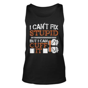 I Cant Fix Stupid But I Can Cuff It Funny Police Man Unisex Tank Top | Mazezy DE