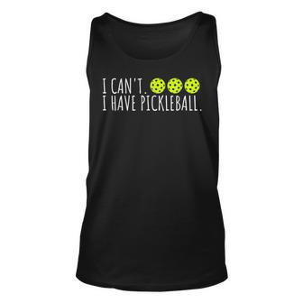 I Cant I Have Pickleball Funny Slogan Pickleball Lover Unisex Tank Top - Seseable