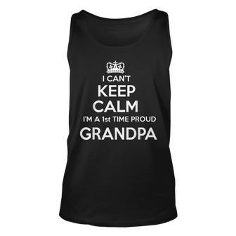 I Cant Keep Calm Im A 1St Time Proud Grandpa Gift Unisex Tank Top | Mazezy