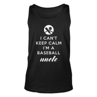I Cant Keep Calm Im A Baseball Uncle Unisex Tank Top | Mazezy