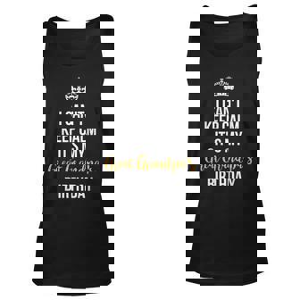 I Cant Keep Calm Its My Great Grandpas Birthday Unisex Tank Top | Mazezy