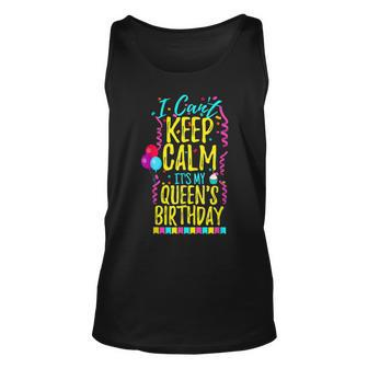 I Cant Keep Calm Its My Queens Birthday Party Unisex Tank Top | Mazezy