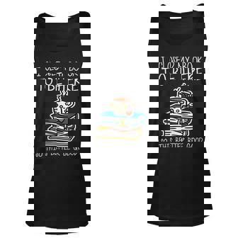 I Closed My Book To Be Here So This Better Be Good Unisex Tank Top - Monsterry