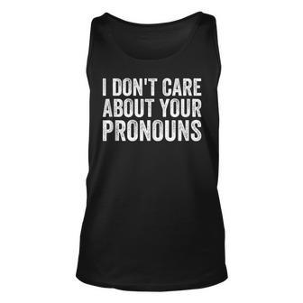 I Dont Care About Your Pronouns Anti Pronoun Unisex Tank Top - Seseable