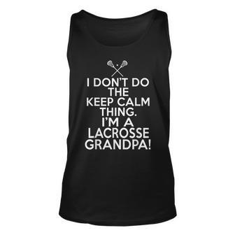 I Dont Do The Keep Calm Thing - Lacrosse Grandpa Unisex Tank Top | Mazezy