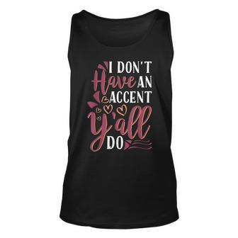 I Dont Have An Accent Yall Do Southern Pride Unisex Tank Top | Mazezy
