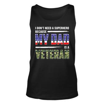 I Dont Need A Superhero Because My Dad Is A Veteran Father Unisex Tank Top | Mazezy