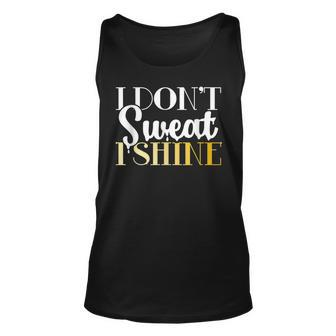 I Dont Sweat I Shine - Best Sassy Gym Workout Unisex Tank Top | Mazezy