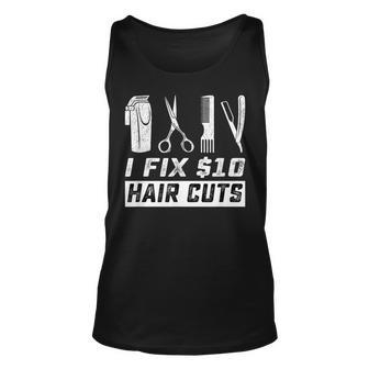 I Fix 10 Dollars Hair Cut Hairdresser Barber Funny Gift Unisex Tank Top | Mazezy DE