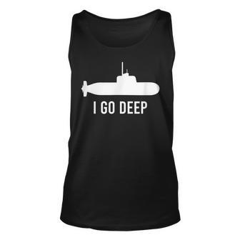 I Go Deep Submarine Adult Humor Funny Graphic Unisex Tank Top - Seseable