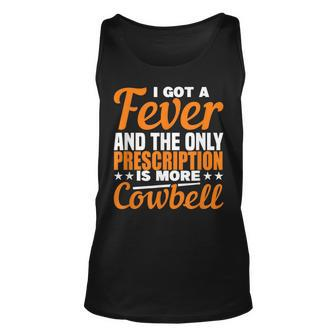 I Got A Fever More Cowbell Gift For Women Unisex Tank Top - Thegiftio UK