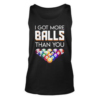 I Got More Balls Than You Funny Billiard Snooker Unisex Tank Top - Thegiftio UK