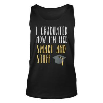 I Graduated Now Im Like Smart And Stuff Phd Graduation Unisex Tank Top | Mazezy