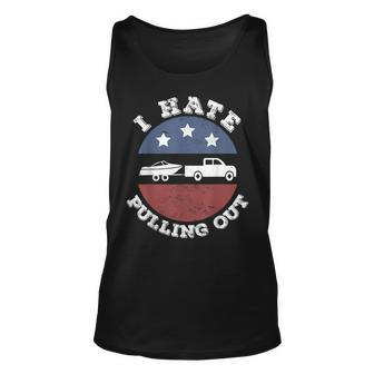I Hate Pulling Out Patriotic Boating American Boat Captain Unisex Tank Top - Seseable