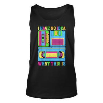 I Have No Idea What This Is Men Women Kid 70S 80S 90S Outfit Unisex Tank Top - Seseable