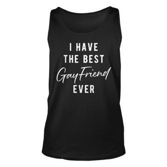 I Have The Best Gay Friend Ever Unisex Tank Top | Mazezy