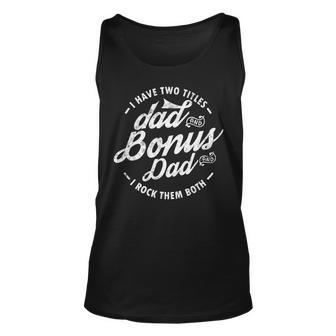 I Have Two Titles Dad And Bonus Dad Gifts Funny Step Dad Unisex Tank Top | Mazezy DE