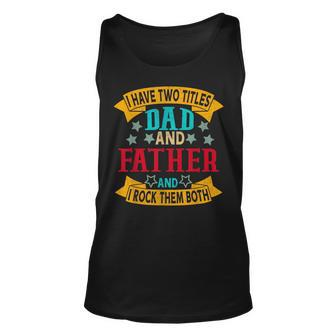 I Have Two Titles Dad And Father Grandpa Fathers Day Unisex Tank Top - Seseable