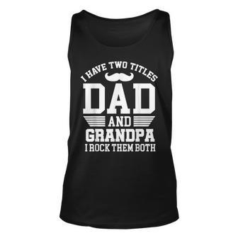 I Have Two Titles Dad And Grandpa I Rock Them Both Vintage Unisex Tank Top | Mazezy UK