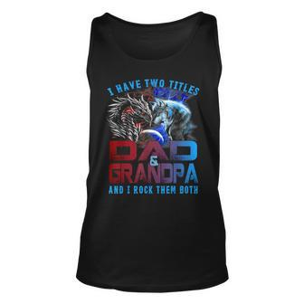 I Have Two Titles Dad And Grandpa Wolf Dragon Fathers Day Unisex Tank Top - Seseable