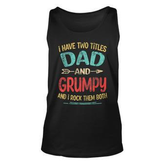 I Have Two Titles Dad And Grumpy Fathers Day Grandpa Gift Unisex Tank Top | Mazezy