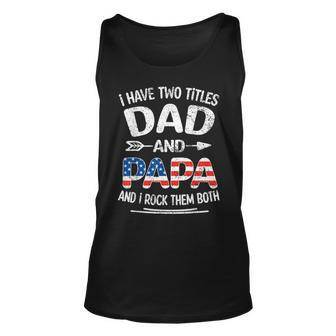 I Have Two Titles Dad And Papa Retro Usa Flag Fathers Day Unisex Tank Top - Seseable
