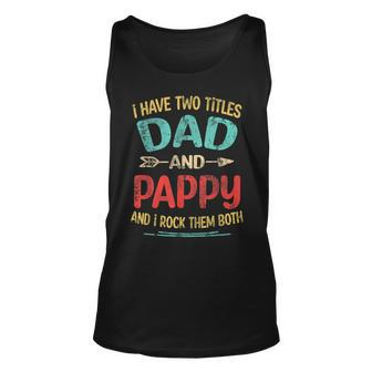 I Have Two Titles Dad And Pappy Fathers Day Grandpa Gift Unisex Tank Top - Seseable