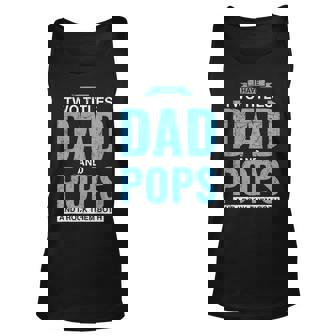 I Have Two Titles Dad And Pops Fathers Day Pops Unisex Tank Top - Seseable