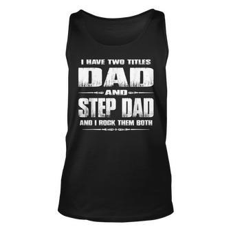 I Have Two Titles Dad And Stepdad Fathers Day Gift Unisex Tank Top | Mazezy DE
