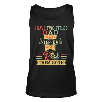 I Have Two Titles Dad And Stepdad Vintage Fathers Day Unisex Tank Top | Mazezy DE