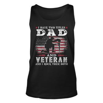I Have Two Titles Dad And Veteran And I Rock Them Both Unisex Tank Top | Mazezy