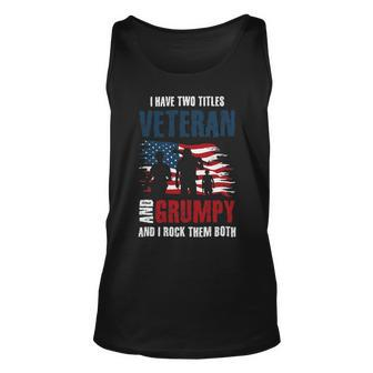 I Have Two Titles Veteran And Grumpy And I Rock Them Both 140 Unisex Tank Top - Monsterry UK