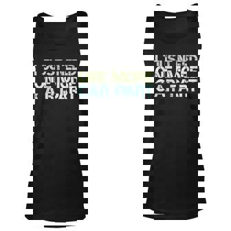 I Just Need One More Car Part Funny Car Mechanic Gift Gag Unisex Tank Top - Thegiftio UK